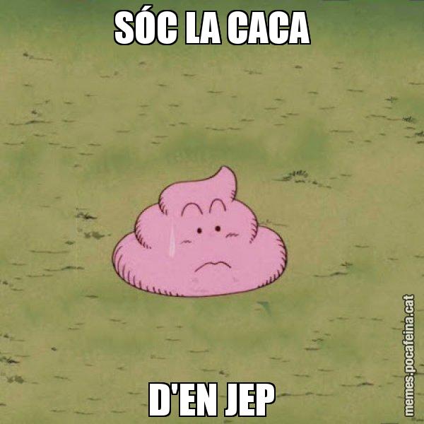 SÓC LA CACA D'EN JEP - Caca