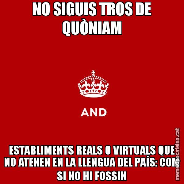 NO SIGUIS TROS DE QUÒNIAM ESTABLIMENTS REALS O VIRTUALS QUE NO ATENEN EN LA LLENGUA DEL PAÍS: COM SI NO HI FOSSIN - Keep