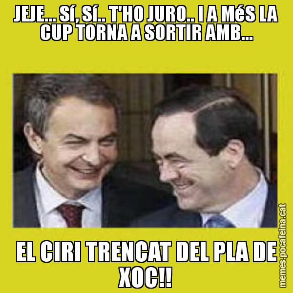 JEJE... Sí, Sí.. T'HO JURO.. I A MéS LA CUP TORNA A SORTIR AMB... EL CIRI TRENCAT DEL PLA DE XOC!!