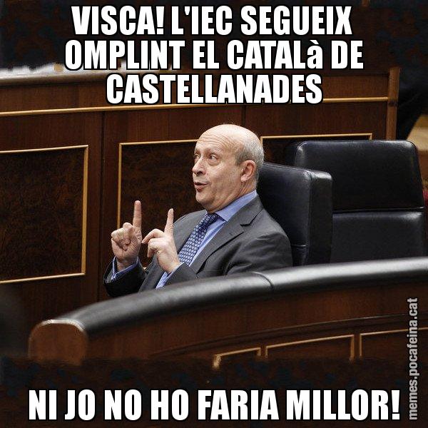 VISCA! L'IEC SEGUEIX OMPLINT EL CATALà DE CASTELLANADES NI JO NO HO FARIA MILLOR! - Ministre Wert