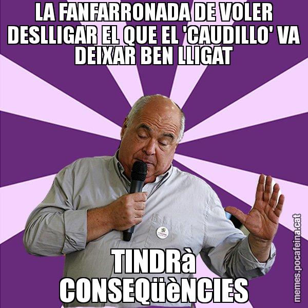 LA FANFARRONADA DE VOLER DESLLIGAR EL QUE EL 'CAUDILLO' VA DEIXAR BEN LLIGAT TINDRà CONSEQüèNCIES - Lluís Rabell - 27S