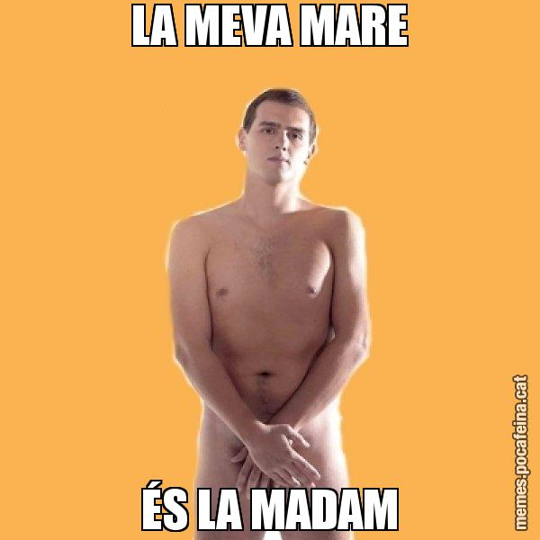LA MEVA MARE ÉS LA MADAM - Albert Rivera