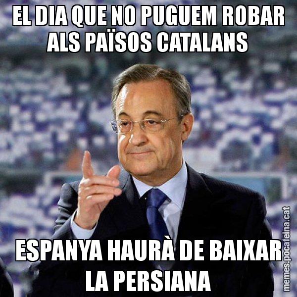 EL DIA QUE NO PUGUEM ROBAR ALS PAÏSOS CATALANS ESPANYA HAURÀ DE BAIXAR LA PERSIANA - Florentino