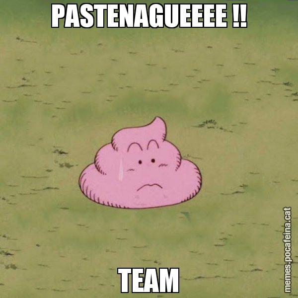 PASTENAGUEEEE !! TEAM - Caca