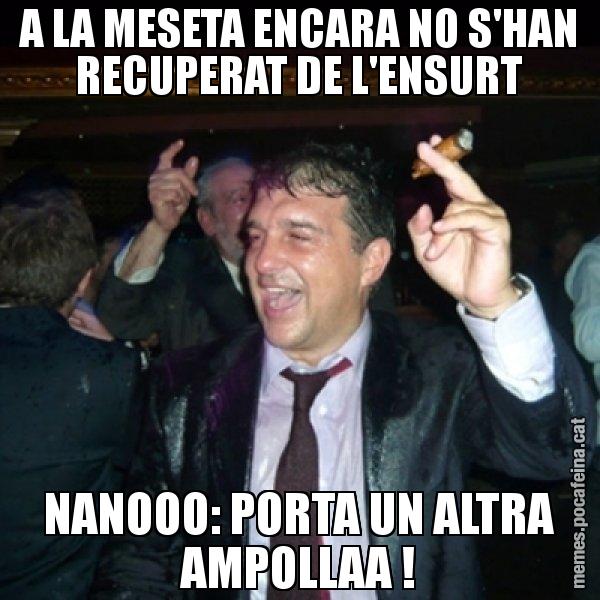 A LA MESETA ENCARA NO S'HAN RECUPERAT DE L'ENSURT NANOOO: PORTA UN ALTRA AMPOLLAA ! - Laporta de Festa
