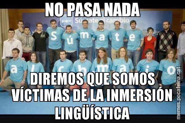 NO PASA NADA DIREMOS QUE SOMOS VÍCTIMAS DE LA INMERSIÓN LINGÜÍSTICA