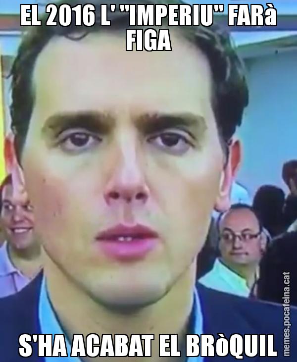EL 2016 L' "IMPERIU" FARà FIGA S'HA ACABAT EL BRòQUIL