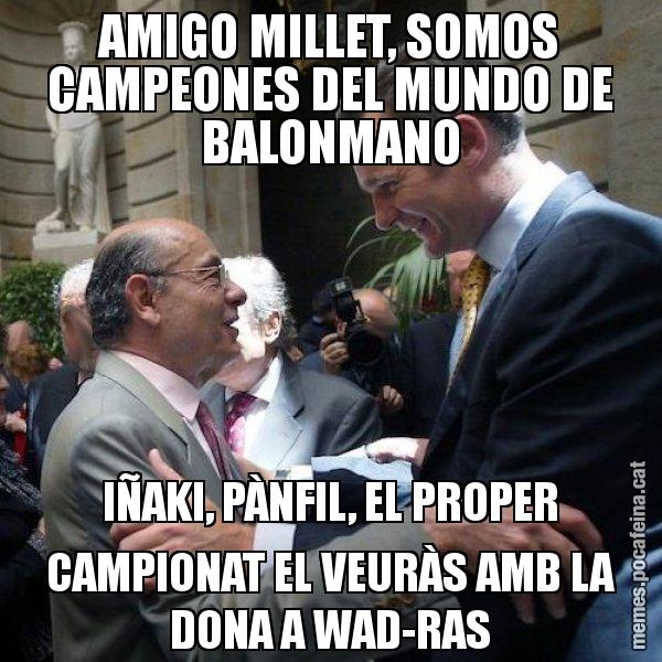 AMIGO MILLET, SOMOS CAMPEONES DEL MUNDO DE BALONMANO IÑAKI, PÀNFIL, EL PROPER CAMPIONAT EL VEURÀS AMB LA DONA A WAD-RAS - Millet i Urdangarin