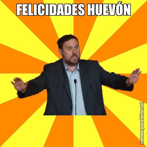 FELICIDADES HUEVÓN - Oriol Junqueras freeena!