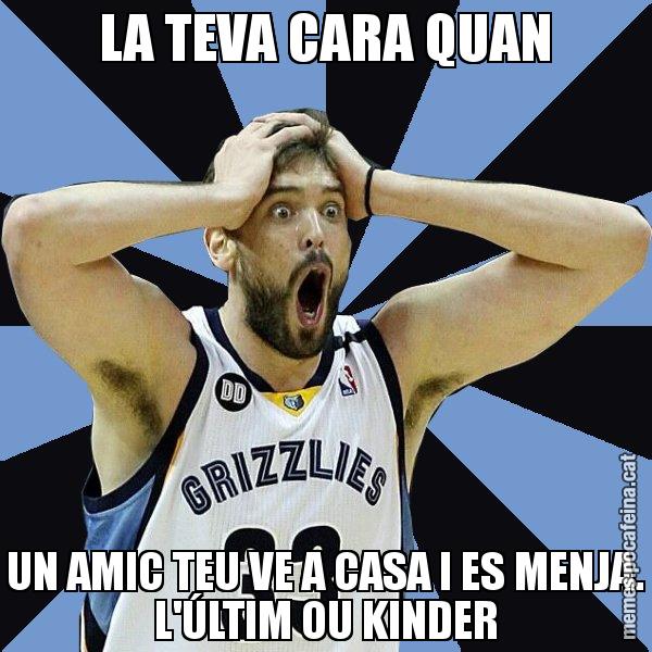LA TEVA CARA QUAN UN AMIC TEU VE A CASA I ES MENJA. L'ÚLTIM OU KINDER - Marc Gasol