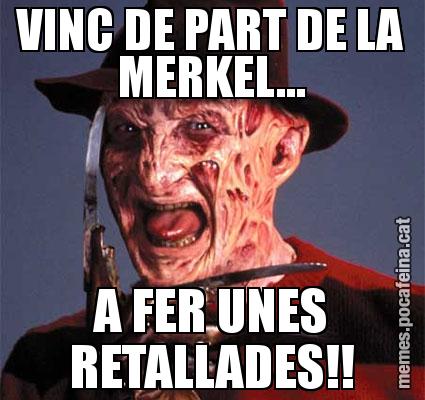 VINC DE PART DE LA MERKEL... A FER UNES RETALLADES!!