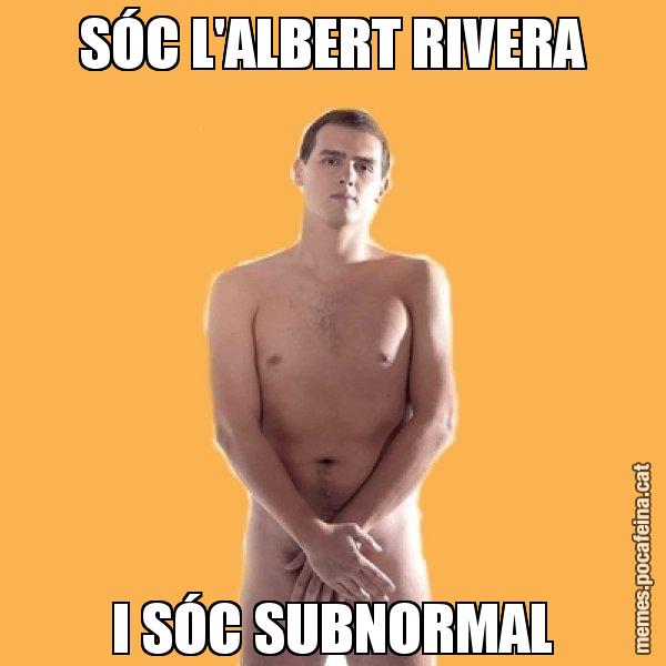 SÓC L'ALBERT RIVERA I SÓC SUBNORMAL - Albert Rivera