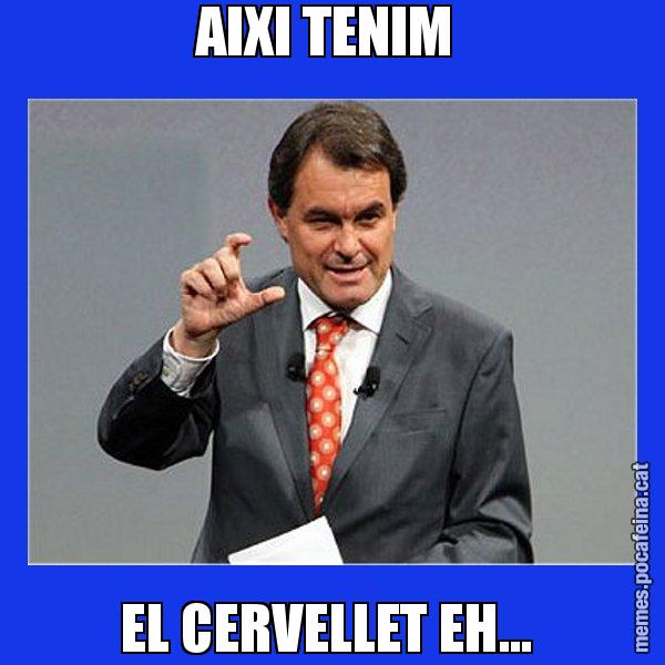AIXI TENIM  EL CERVELLET EH... - Artur Mas Titola