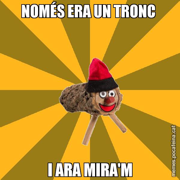 NOMÉS ERA UN TRONC  I ARA MIRA'M - El tió