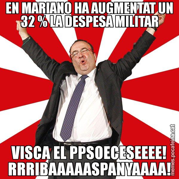 EN MARIANO HA AUGMENTAT UN 32 % LA DESPESA MILITAR VISCA EL PPSOECESEEEE! RRRIBAAAAASPANYAAAA! - Miquel Iceta - 27S