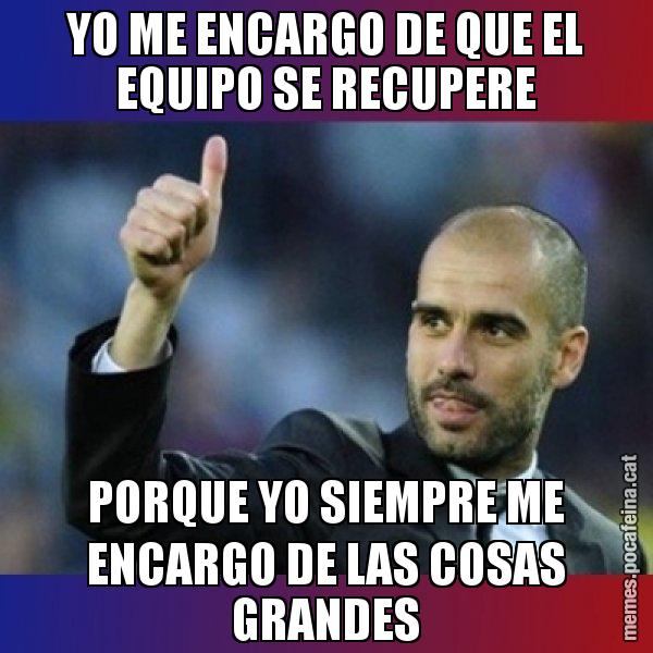 YO ME ENCARGO DE QUE EL EQUIPO SE RECUPERE PORQUE YO SIEMPRE ME ENCARGO DE LAS COSAS GRANDES - Pep Guardiola