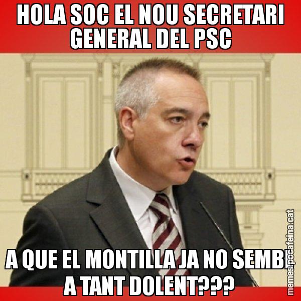 HOLA SOC EL NOU SECRETARI GENERAL DEL PSC A QUE EL MONTILLA JA NO SEMBL A TANT DOLENT??? - Pere Navarro