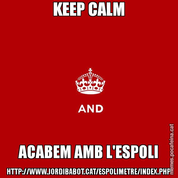 KEEP CALM ACABEM AMB L'ESPOLI HTTP://WWW.JORDIBABOT.CAT/ESPOLIMETRE/INDEX.PHP - Keep