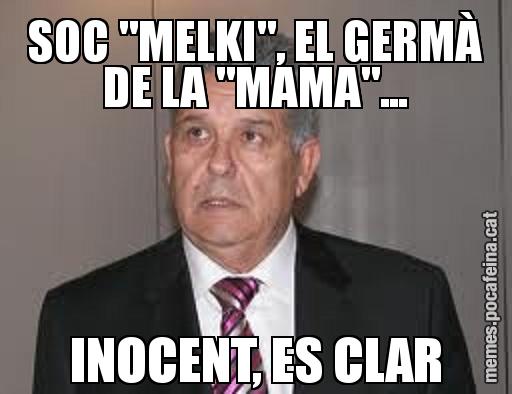 SOC "MELKI", EL GERMÀ DE LA "MAMA"... INOCENT, ES CLAR