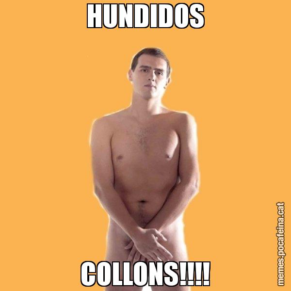 HUNDIDOS COLLONS!!!! - Albert Rivera