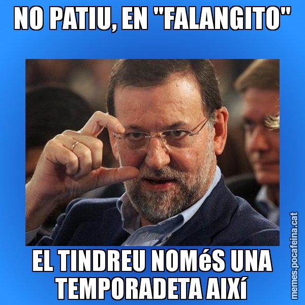 NO PATIU, EN "FALANGITO" EL TINDREU NOMéS UNA TEMPORADETA AIXí - Rajoy titola