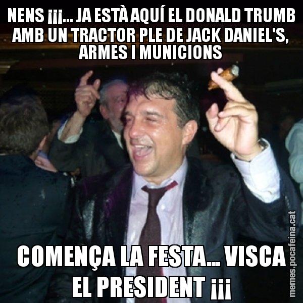 NENS ¡¡¡... JA ESTÀ AQUÍ EL DONALD TRUMB AMB UN TRACTOR PLE DE JACK DANIEL'S, ARMES I MUNICIONS COMENÇA LA FESTA... VISCA EL PRESIDENT ¡¡¡ - Laporta de Festa
