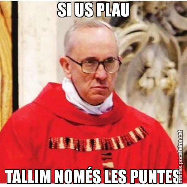 SI US PLAU TALLIM NOMÉS LES PUNTES - Papa di Roma