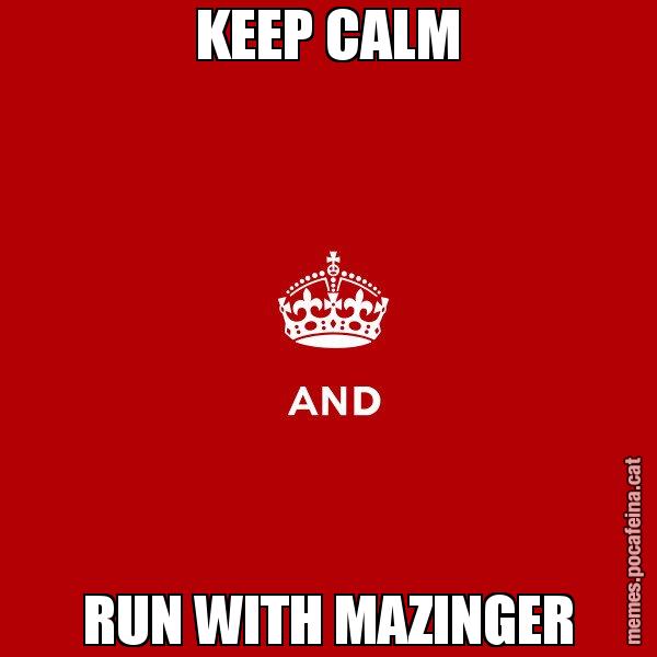 KEEP CALM RUN WITH MAZINGER - Keep