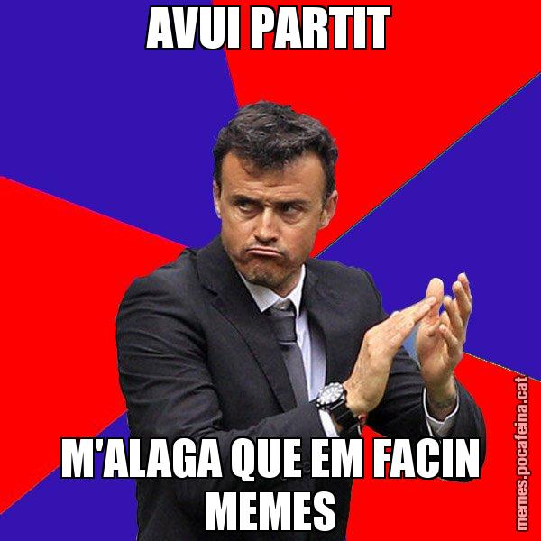 AVUI PARTIT M'ALAGA QUE EM FACIN MEMES - Luís Enrique