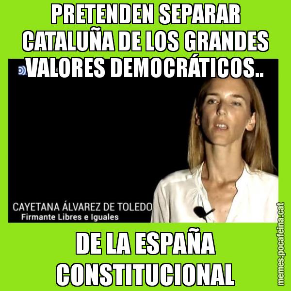 PRETENDEN SEPARAR CATALUÑA DE LOS GRANDES VALORES DEMOCRÁTICOS.. DE LA ESPAÑA CONSTITUCIONAL