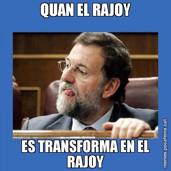 QUAN EL RAJOY ES TRANSFORMA EN EL RAJOY - Mmmmmariano Rajoy