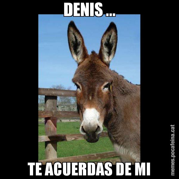 DENIS ... TE ACUERDAS DE MI - El burro Català