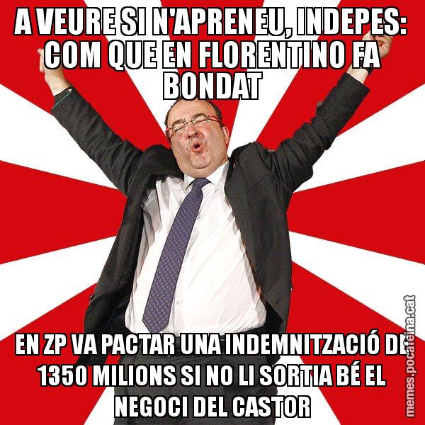 A VEURE SI N'APRENEU, INDEPES: COM QUE EN FLORENTINO FA BONDAT EN ZP VA PACTAR UNA INDEMNITZACIÓ DE 1350 MILIONS SI NO LI SORTIA BÉ EL NEGOCI DEL CASTOR - Miquel Iceta - 27S