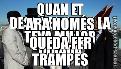 QUAN ET DESCOBREIXEN LA TEVA MILLOR JUGADA ARA NOMÉS QUEDA FER TRAMPES
