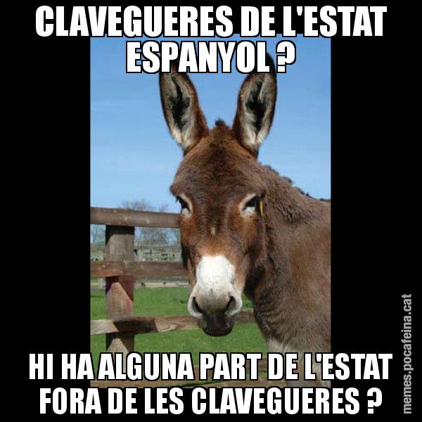 CLAVEGUERES DE L'ESTAT ESPANYOL ? HI HA ALGUNA PART DE L'ESTAT FORA DE LES CLAVEGUERES ? - El burro Català