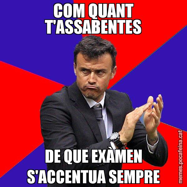 COM QUANT T'ASSABENTES DE QUE EXÀMEN S'ACCENTUA SEMPRE - Luís Enrique