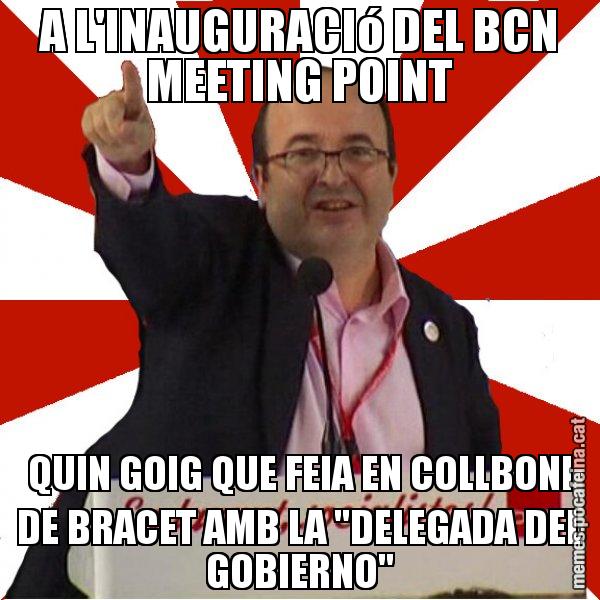 A L'INAUGURACIó DEL BCN MEETING POINT QUIN GOIG QUE FEIA EN COLLBONI DE BRACET AMB LA "DELEGADA DEL GOBIERNO" - Miquel Iceta