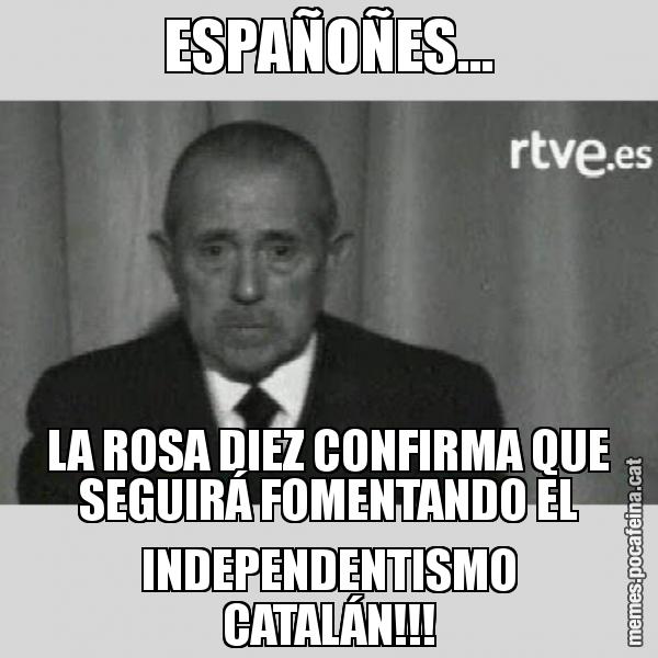 ESPAÑOÑES... LA ROSA DIEZ CONFIRMA QUE SEGUIRÁ FOMENTANDO EL INDEPENDENTISMO CATALÁN!!!