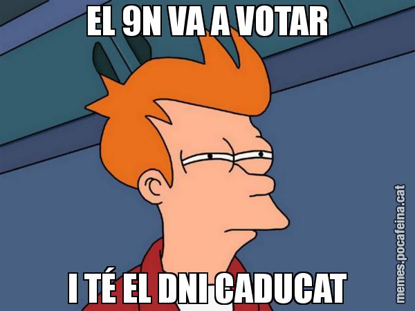 EL 9N VA A VOTAR I TÉ EL DNI CADUCAT - Futurama Fry
