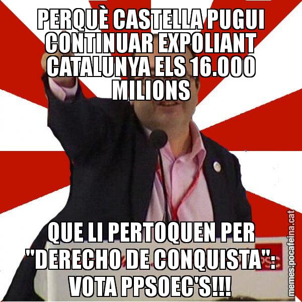 PERQUÈ CASTELLA PUGUI CONTINUAR EXPOLIANT CATALUNYA ELS 16.000 MILIONS QUE LI PERTOQUEN PER "DERECHO DE CONQUISTA": VOTA PPSOEC'S!!! - Miquel Iceta