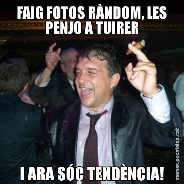 FAIG FOTOS RÀNDOM, LES PENJO A TUIRER I ARA SÓC TENDÈNCIA! - Laporta de Festa