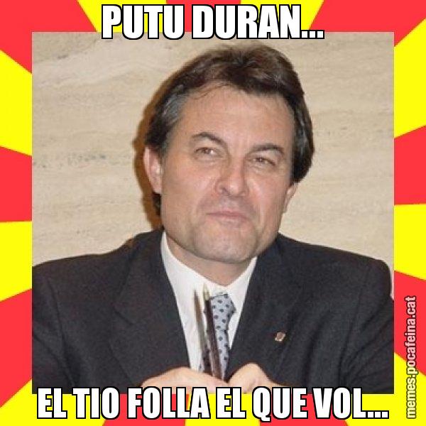 PUTU DURAN... EL TIO FOLLA EL QUE VOL... - SuprunaArtur Mas