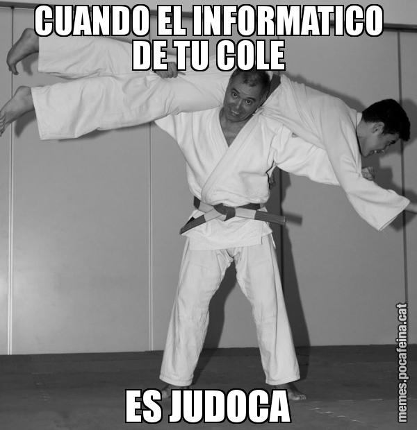 CUANDO EL INFORMATICO DE TU COLE ES JUDOCA