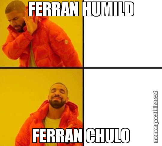 FERRAN HUMILD FERRAN CHULO