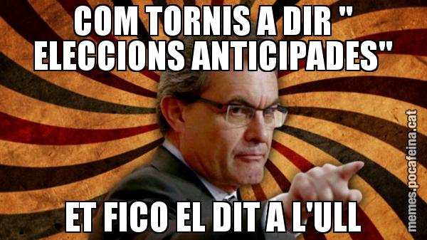 COM TORNIS A DIR " ELECCIONS ANTICIPADES" ET FICO EL DIT A L'ULL