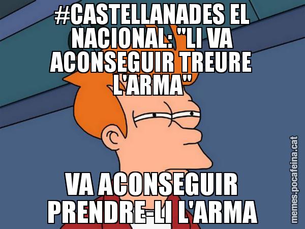 #CASTELLANADES EL NACIONAL: "LI VA ACONSEGUIR TREURE L'ARMA" VA ACONSEGUIR PRENDRE-LI L'ARMA - Futurama Fry