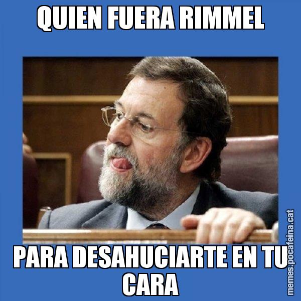 QUIEN FUERA RIMMEL PARA DESAHUCIARTE EN TU CARA - Mmmmmariano Rajoy