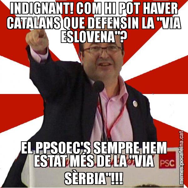 INDIGNANT! COM HI POT HAVER CATALANS QUE DEFENSIN LA "VIA ESLOVENA"? EL PPSOEC'S SEMPRE HEM ESTAT MÉS DE LA "VIA SÈRBIA"!!! - Miquel Iceta