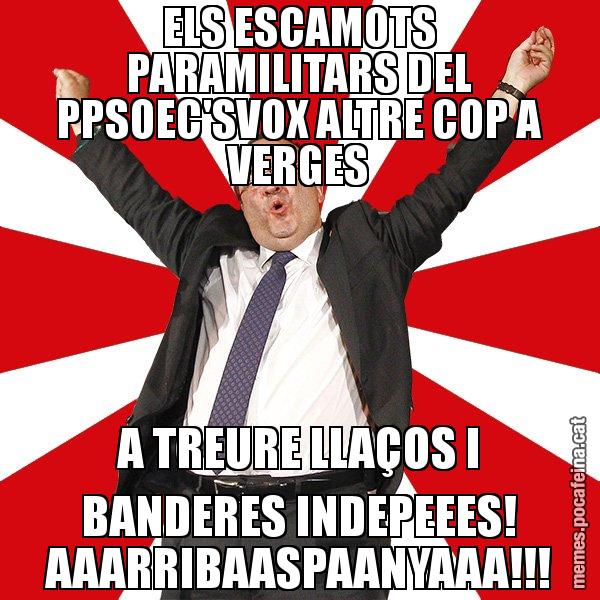 ELS ESCAMOTS PARAMILITARS DEL PPSOEC'SVOX ALTRE COP A VERGES A TREURE LLAÇOS I BANDERES INDEPEEES! AAARRIBAASPAANYAAA!!! - Miquel Iceta - 27S