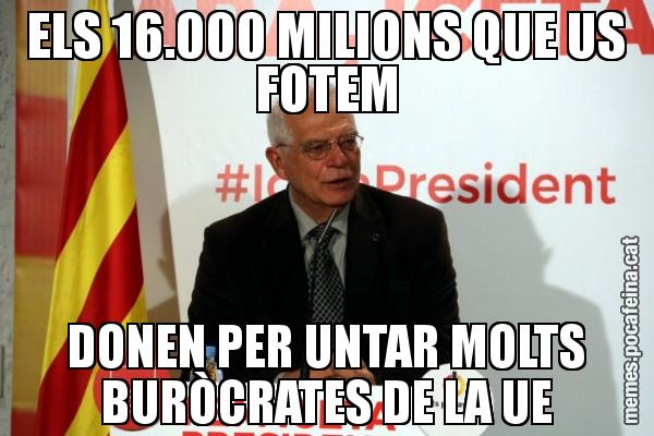 ELS 16.000 MILIONS QUE US FOTEM DONEN PER UNTAR MOLTS BURÒCRATES DE LA UE